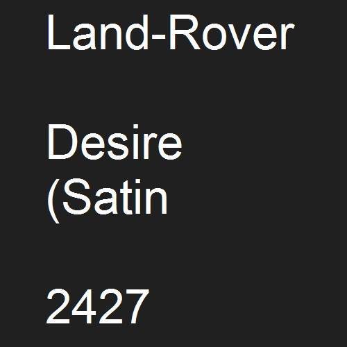 Land-Rover, Desire (Satin, 2427.